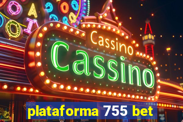 plataforma 755 bet